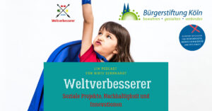 Die Bürgerstiftung Köln im Podcast "Weltverbesserer"